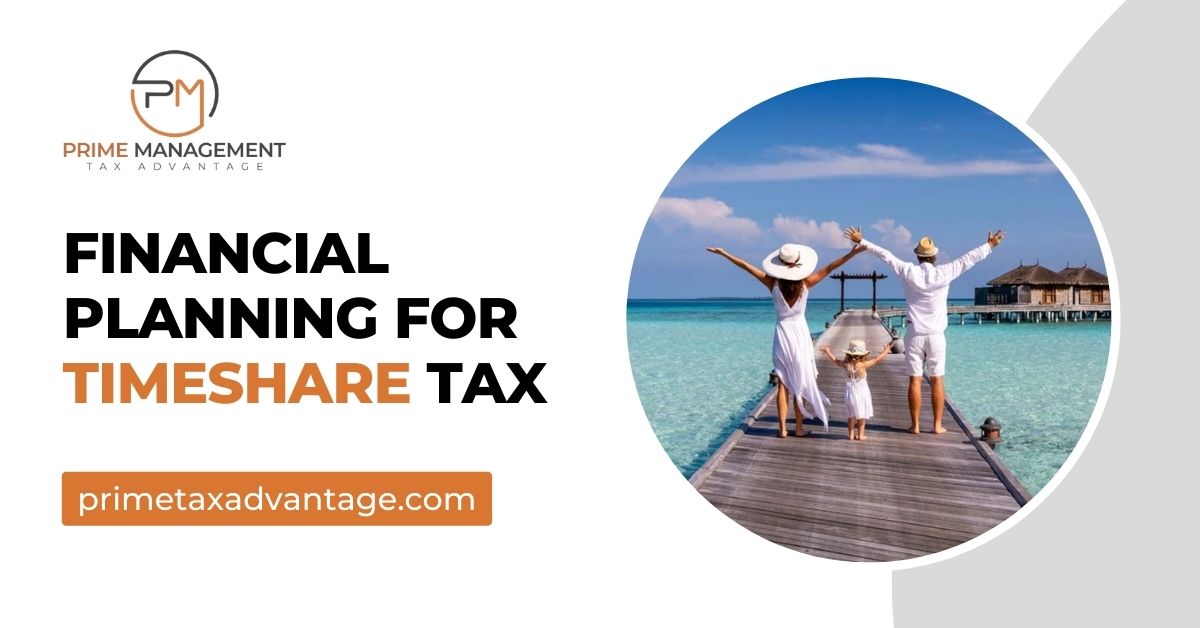 Financial Planning For Timeshare Tax | Prime Management Tax Advantage
